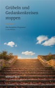 Cover-Bild zum Titel 'Grübeln und Gedankenkreisen stoppen' von 'Michael Stein'