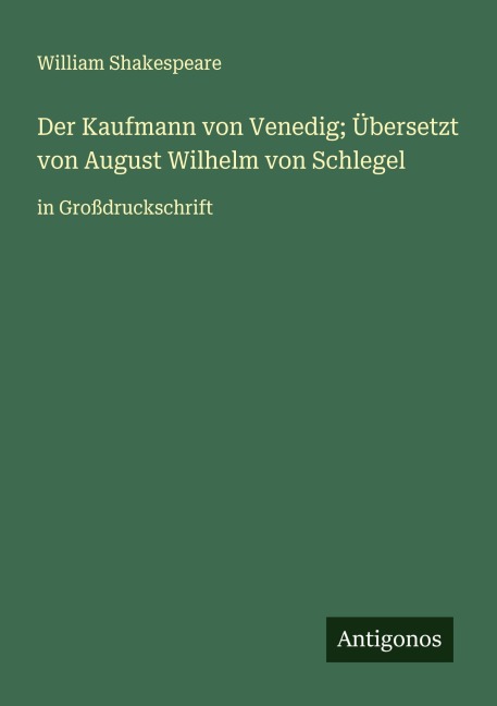 Der Kaufmann von Venedig; Übersetzt von August Wilhelm von Schlegel - William Shakespeare