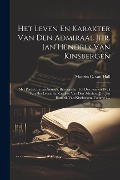 Cover-Bild zum Titel 'Het Leven En Karakter Van Den Admiraal Jhr. Jan Hendrik Van Kinsbergen: Met Portret En Fac Similé's. Bijvoegselen Tot Den Eersten Druk Van Het Leven E' von ''