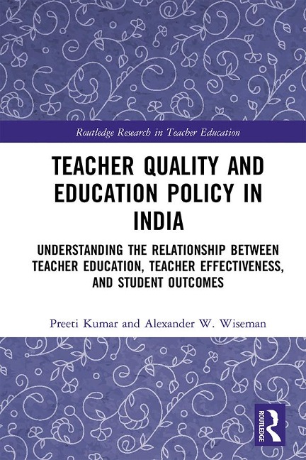 Teacher Quality and Education Policy in India - Preeti Kumar, Alexander W. Wiseman