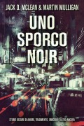 Cover-Bild zum Titel 'Uno Sporco Noir' von 'Jack D. McLean, Martin Mulligan'