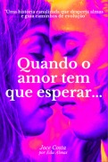 Cover-Bild zum Titel 'Quando O Amor Tem Que Esperar...' von 'Joce Costa'