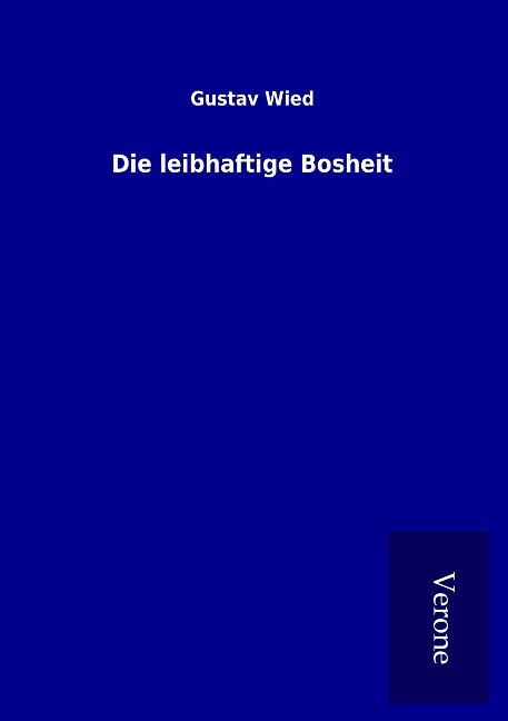Die leibhaftige Bosheit - Gustav Wied