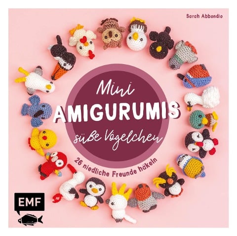 Mini-Amigurumis - Süße Vögelchen - Sarah Abbondio