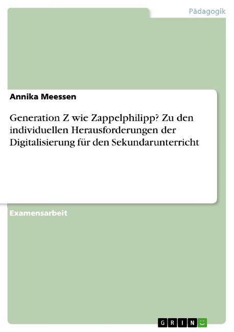 Generation Z wie Zappelphilipp? Zu den individuellen Herausforderungen der Digitalisierung für den Sekundarunterricht - Annika Meessen