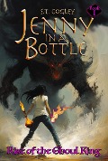 Cover-Bild zum Titel 'Rise of the Ghoul King (Jenny in a Bottle, #1)' von 'S. T. Cogley'