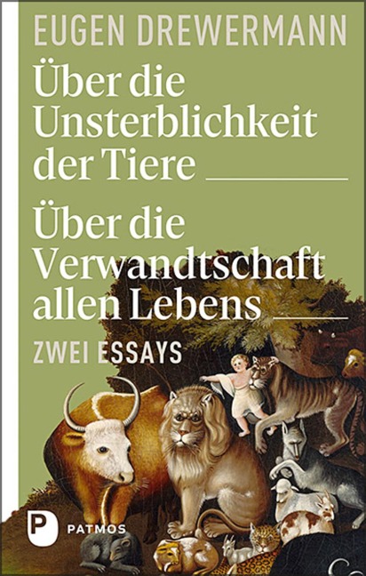 Über die Unsterblichkeit der Tiere. Über die Verwandtschaft allen Lebens - Eugen Drewermann