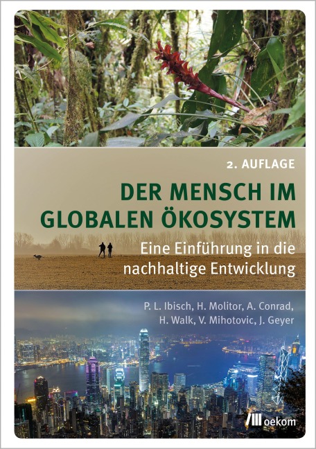 Der Mensch im globalen Ökosystem - Pierre L. Ibisch, Heike Molitor, Alexander Conrad, Heike Walk, Vanja Spoo