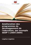 Cover-Bild zum Titel 'Amélioration des programmes de développement de l'éducation, par exemple SEDP I (2004-2009)' von 'Logatus Logation'