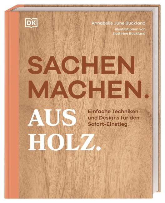 Sachen machen. Aus Holz. - Annabelle June Buckland