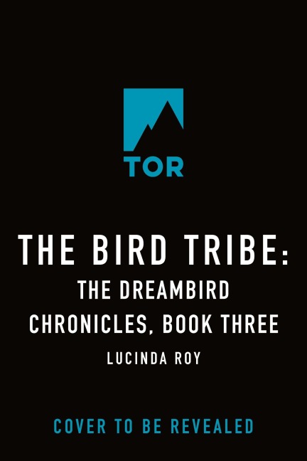 The Bird Tribe: The Dreambird Chronicles, Book Three - Lucinda Roy
