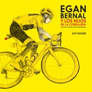 Cover-Bild zum Titel 'Egan Bernal y los hijos de la cordillera' von 'Guy Roger'