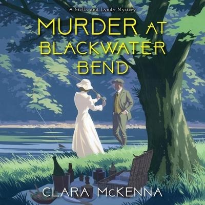 Murder at Blackwater Bend Lib/E - Clara Mckenna