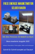 Cover-Bild zum Titel 'Freie Energie Magnetmotor selber bauen Ausgabe 2025' von 'Chris James Carter'