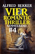 Cover-Bild zum Titel 'Vier Romantic Thriller, Sammelband #4' von 'Alfred Bekker'