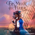 Cover-Bild zum Titel 'Ein Meer aus Feuer' von 'Evelyne Aschwanden'