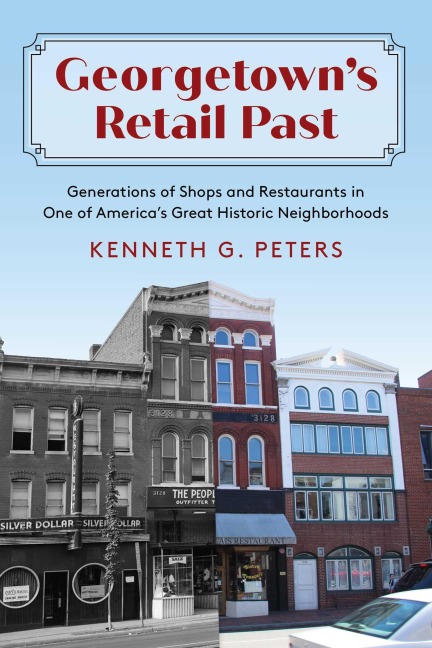 Georgetown's Retail Past - Kenneth G. Peters