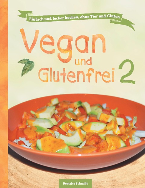 Vegan und Glutenfrei 2 - Beatrice Schmidt, Sandra Johannis Lee