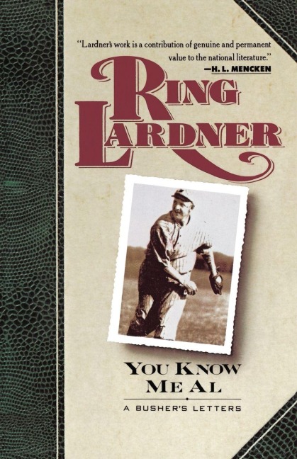 You Know Me Al - Ring Lardner