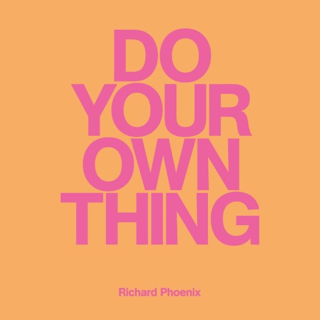 Do Your Own Thing - Richard Phoenix