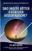 Cover-Bild zum Titel 'Sind unsere Götter eigentlich Außerirdische?' von 'Heinz Duthel'