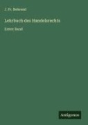 Cover-Bild zum Titel 'Lehrbuch des Handelsrechts' von 'J. Fr. Behrend'