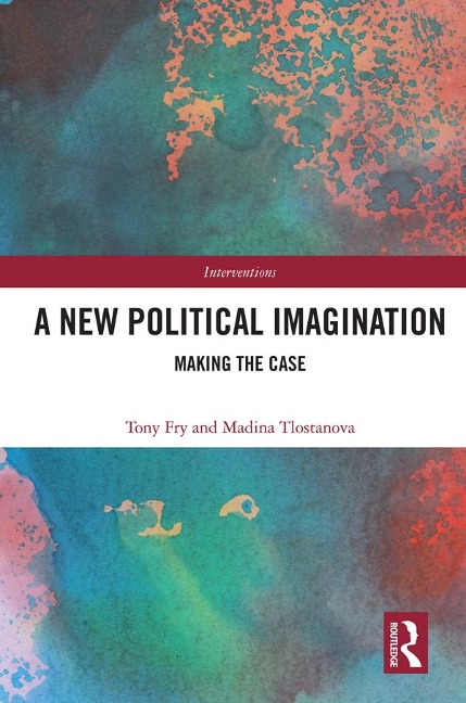 A New Political Imagination - Tony Fry, Madina Tlostanova