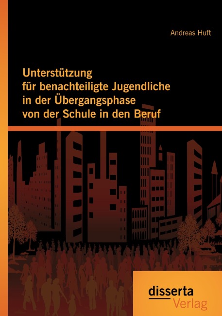Unterstützung für benachteiligte Jugendliche in der Übergangsphase von der Schule in den Beruf - Andreas Huft