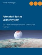 Cover-Bild zum Titel 'Fotosafari durchs Sonnensystem' von 'Bernd Leitenberger'