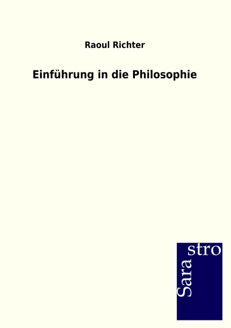 Einführung in die Philosophie - Raoul Richter