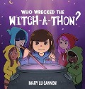 Cover-Bild zum Titel 'Who Wrecked the Witch-A-Thon?' von 'Mary Lu Cannon'