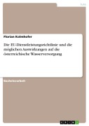 Cover-Bild zum Titel 'Die EU-Dienstleistungsrichtlinie und die möglichen Auswirkungen auf die österreichische Wasserversorgung' von 'Florian Kolmhofer'