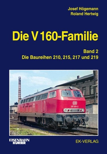 Die V 160-Familie 02: Die Baureihen 210, 215, 217, 219 - Josef Högemann, Roland Hertwig, Peter Große