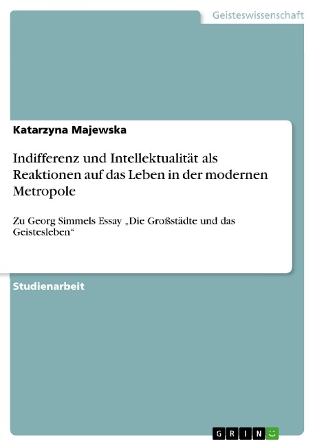 Indifferenz und Intellektualität als Reaktionen auf das Leben in der modernen Metropole - Katarzyna Majewska