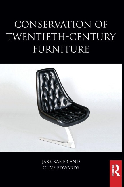 Conservation of Twentieth-Century Furniture - Jake Kaner, Clive Edwards