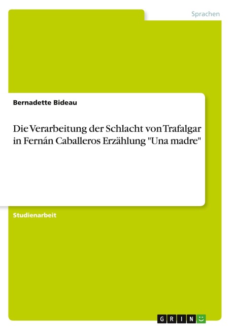 Die Verarbeitung der Schlacht von Trafalgar in Fernán Caballeros Erzählung "Una madre" - Bernadette Bideau