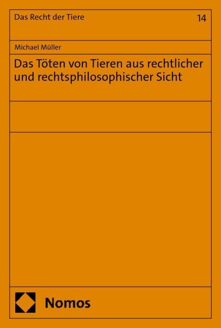 Das Töten von Tieren aus rechtlicher und rechtsphilosophischer Sicht - Michael Müller