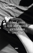 Cover-Bild zum Titel 'Und was ich dir noch erzählen wollte' von 'Dorothy Gallagher'