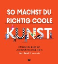 Cover-Bild zum Titel 'So machst du richtig coole Kunst' von 'Henry Carroll'