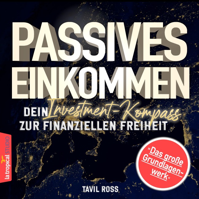 Passives Einkommen: Dein Investment-Kompass zur finanziellen Freiheit - Tavil Ross