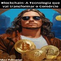 Blockchain: A Tecnologia que vai Transformar o Comércio - 