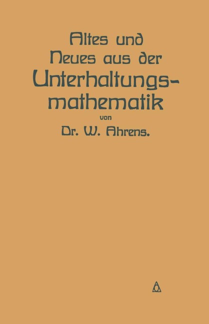 Altes und Neues aus der Unterhaltungsmathematik - W. Ahrens