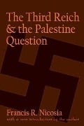 Cover-Bild zum Titel 'The Third Reich and the Palestine Question' von 'Francis R. Nicosia'