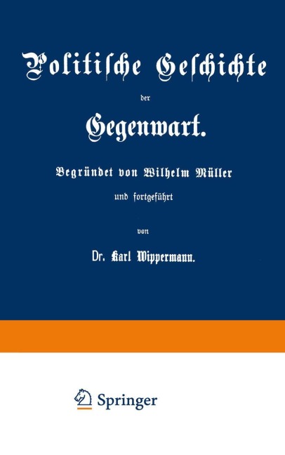 Politische Geschichte der Gegenwart - Karl Wippermann, Wilhelm Müller