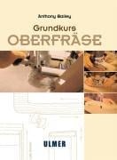 Grundkurs Oberfräse - Anthony Bailey