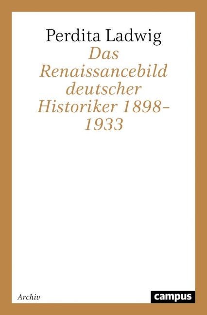 Das Renaissancebild deutscher Historiker 1898-1933 - Perdita Ladwig