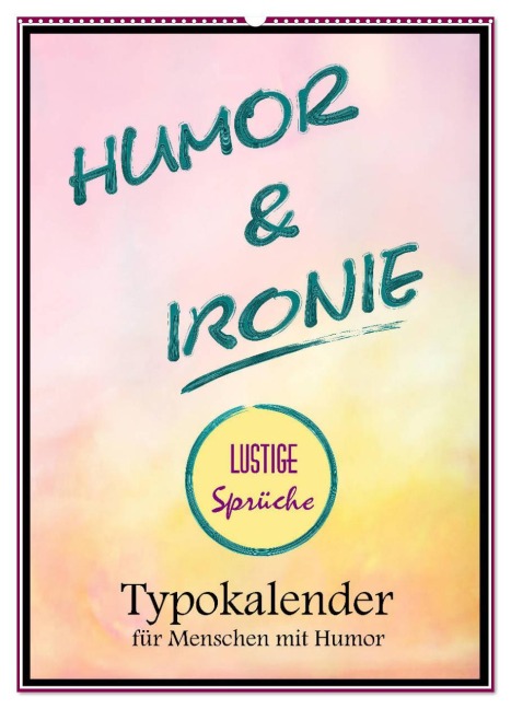 Humor und Ironie. Lustige Sprüche (Wandkalender 2026 DIN A2 hoch), CALVENDO Monatskalender - Rose Hurley