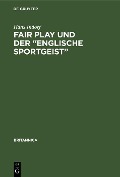 Fair Play und der "Englische Sportgeist" - Hans Indorf