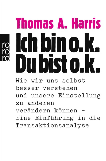 Ich bin o.k., Du bist o.k - Thomas A. Harris