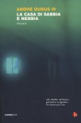 La casa di sabbia e nebbia - Andre Iii Dubus